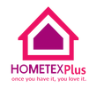 HOMETEX Plus - Once you have it, you love it!